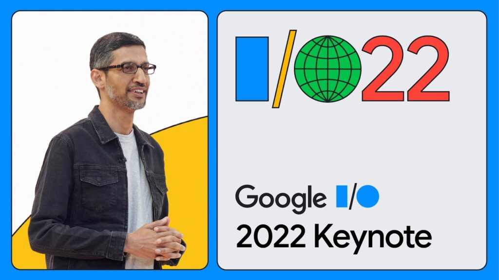 Google IO 2022 Keynote Highlights