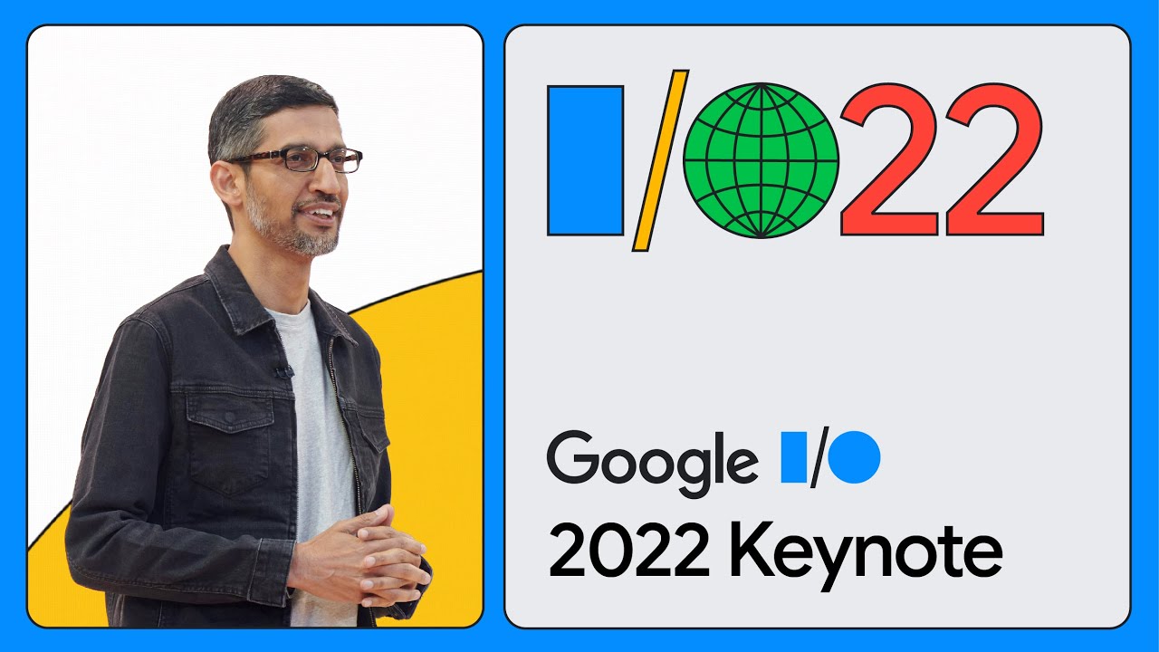 Google IO 2022 Keynote Highlights LeAds