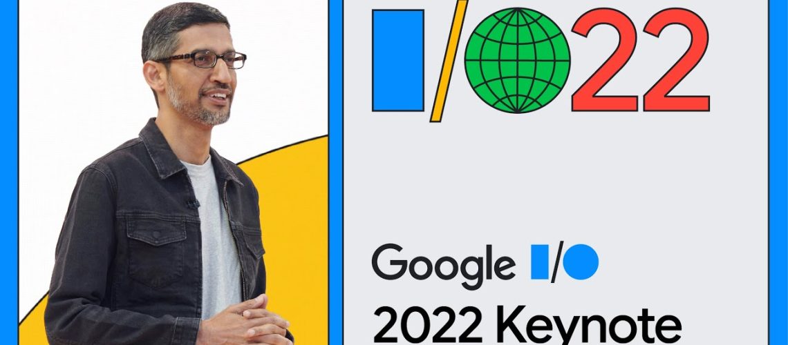 Google IO 2022 Keynote Highlights LeAds